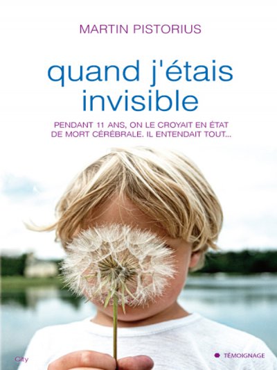 Quand j'étais invisible de Martin Pistorius