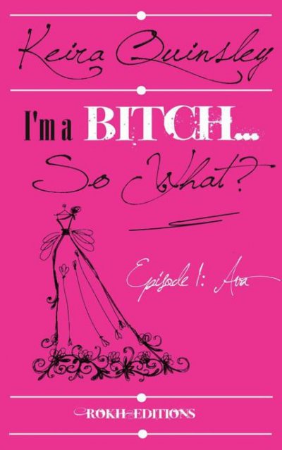 I'm a bitch... So What? de Keira Quinsley