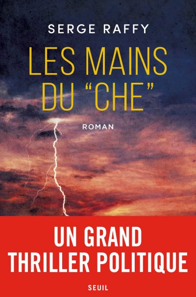 Les mains du 'Che' de Serge Raffy