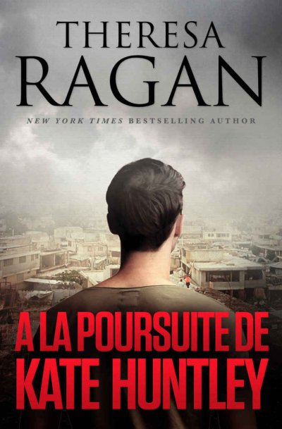 A la poursuite de Kate Huntley de Theresa Ragan