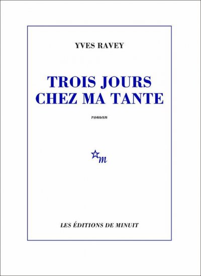 Trois jours chez ma tante de Yves Ravey