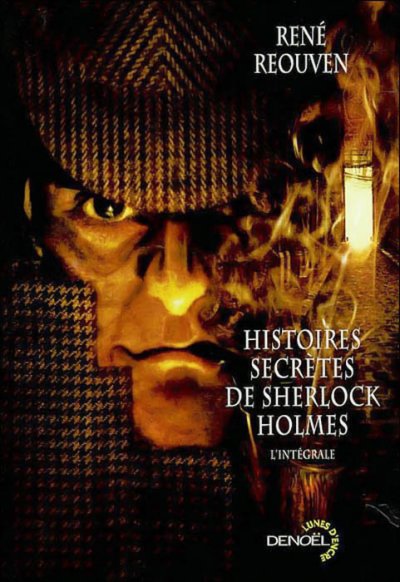 Histoires secrètes de Sherlock Holmes de René Reouven