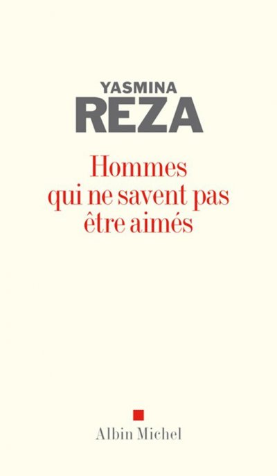 Hommes qui ne savent pas être aimés de Yasmina Reza