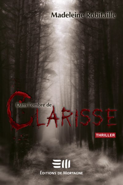 Dans l'ombre de Clarisse de Madeleine Robitaille