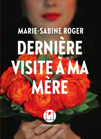 Dernière visite à ma mère de Marie-Sabine Roger