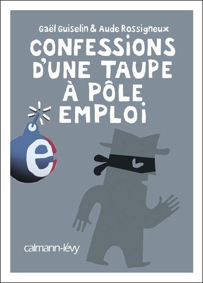 Confessions d'une taupe à Pôle emploi de Aude Rossigneux