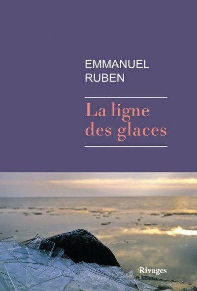 La ligne des glaces de Emmanuel Ruben