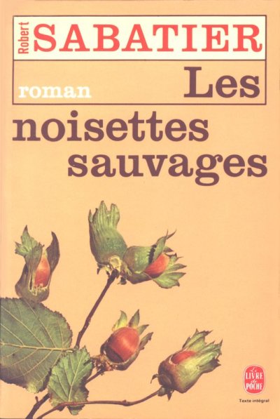 Les noisettes sauvages de Robert Sabatier