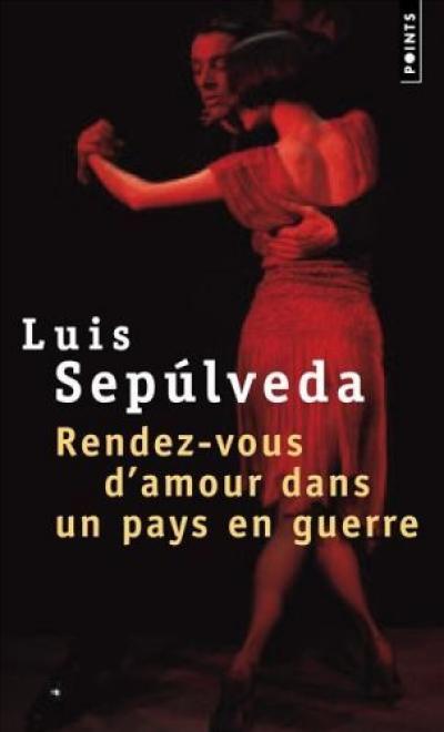 Rendez-vous d'amour dans un pays de guerre de Luis Sepúlveda