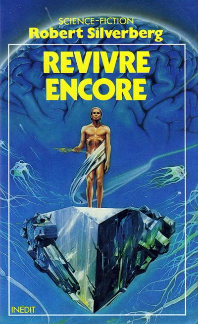 Revivre encore de Robert Silverberg