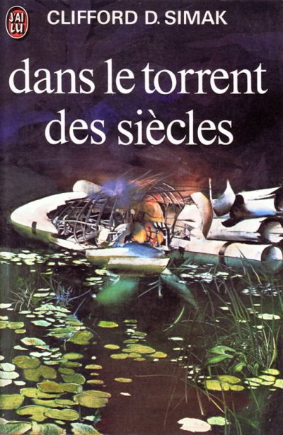 Dans le torrent des siècles de Clifford D. Simak