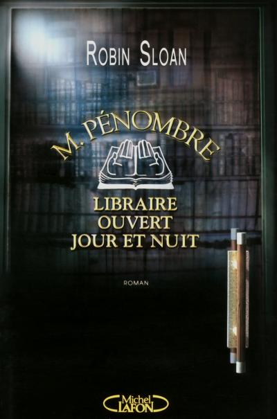 M. Pénombre, libraire ouvert jour et nuit de Robin Sloan