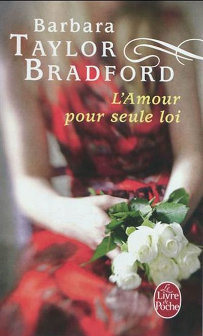 L'amour pour seule loi de Barbara Taylor Bradford