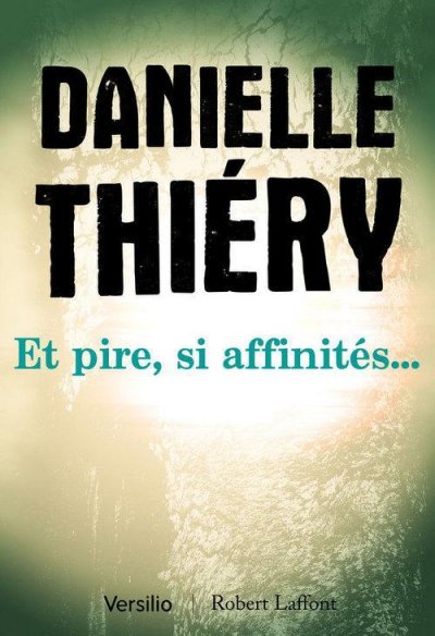 Et pire, si affinités... de Danielle Thiéry