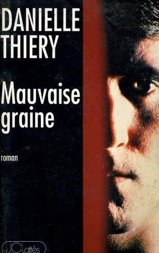 Mauvaise graine de Danielle Thiéry