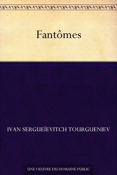 Fantômes de Ivan Sergeyevich Tourgueniev