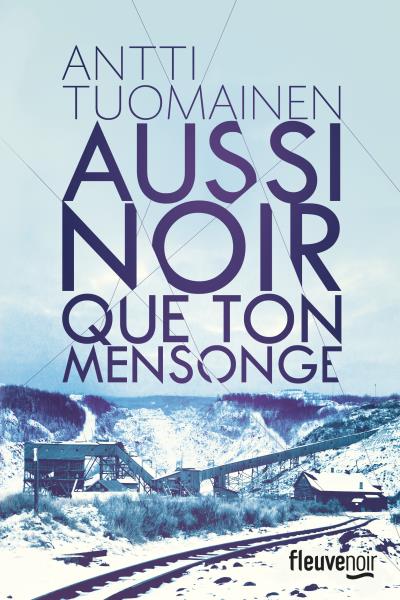 Aussi noir que ton mensonge de Antti Tuomainen