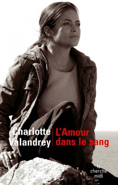 L'Amour dans le sang de Charlotte Valandrey