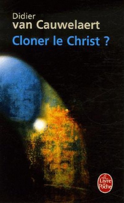 Clôner le Christ ? de Didier van Cauwelaert