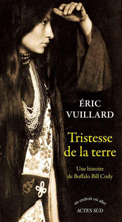 Tristesse de la terre : Une histoire de Buffalo Bill Cody de Eric Vuillard