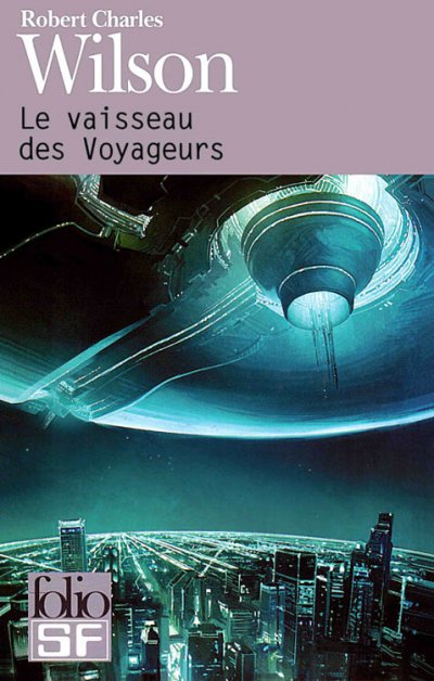 Le vaisseau des Voyageurs de Robert Charles Wilson