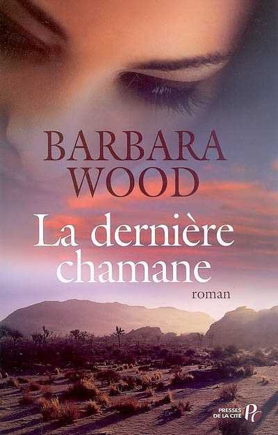La dernière chamane de Barbara Wood